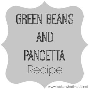 Green Beans and Pancetta Recipe Lookatwhatimade