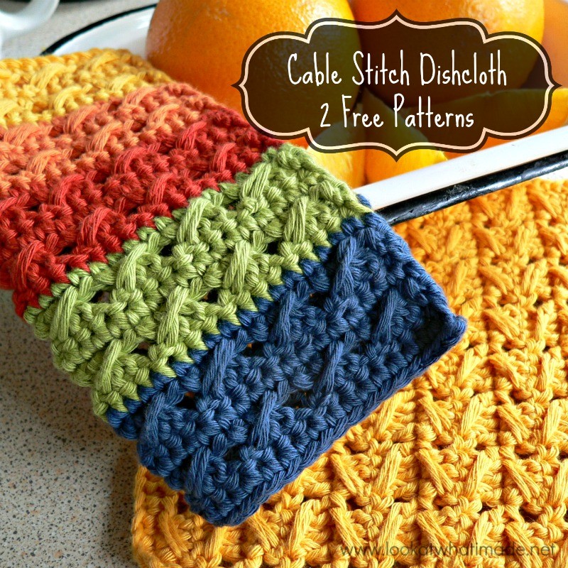 Cable Stitch Dishcloth { 2 Free Patterns} | Look At What I Made ...
